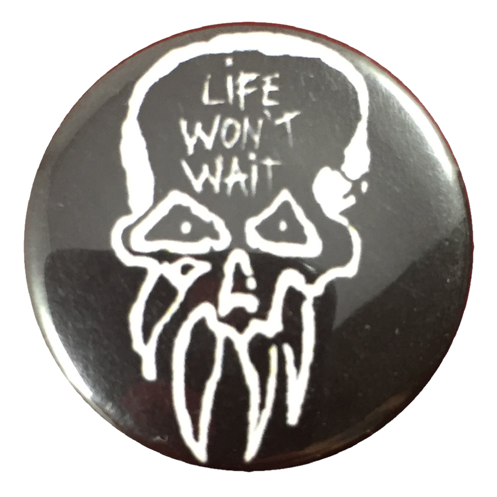 Life Won't Wait Skull Button